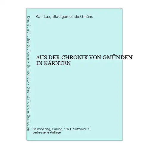 8848 Karl Lax AUS DER CHRONIK VON GMÜNDEN IN KÄRNTEN +Abb