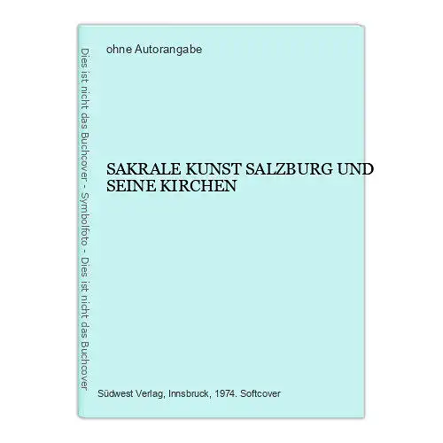 49 SAKRALE KUNST SALZBURG UND SEINE KIRCHEN im Bundesland Salzburg