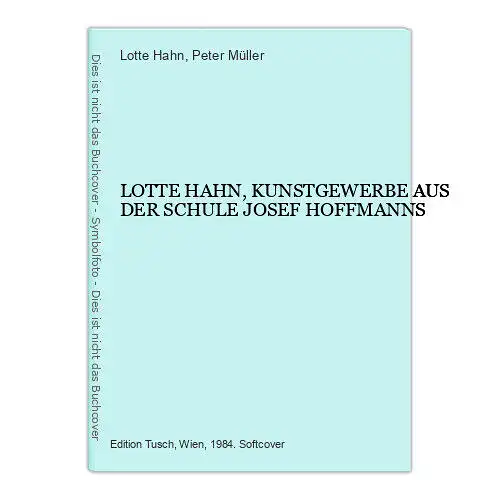 2617 Lotte Hahn LOTTE HAHN, KUNSTGEWERBE AUS DER SCHULE JOSEF HOFFMANNS +Abb