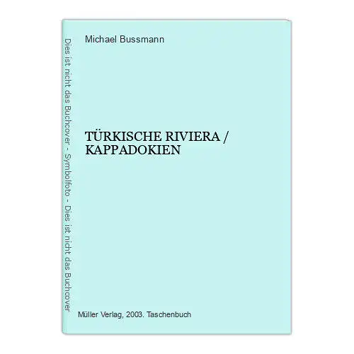 7073 Michael Bussmann TÜRKISCHE RIVIERA / KAPPADOKIEN +Abb