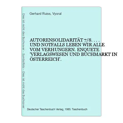 Vyoral/Ruiss AUTORENSOLIDARITÄT UND NOTFALLS LEBEN WIR ALLE VOM VERHUNGERN