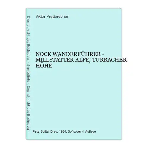 8857 Viktor Pretterebner NOCK WANDERFÜHRER - MILLSTÄTTER ALPE, TURRACHER HÖHE