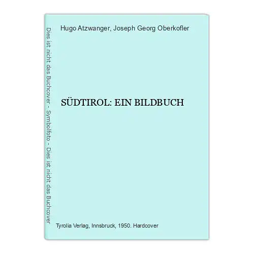 4244 Hugo Atzwanger SÜDTIROL: EIN BILDBUCH HC +Abb Tyrolia