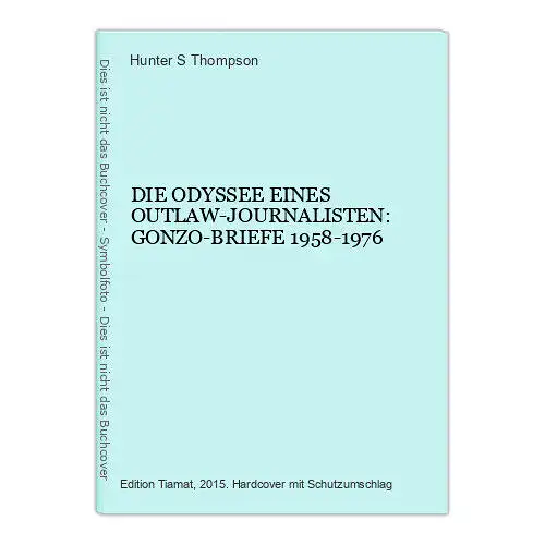 3141 Thompson DIE ODYSSEE EINES OUTLAW-JOURNALISTEN: GONZO-BRIEFE 1958-1976 HC