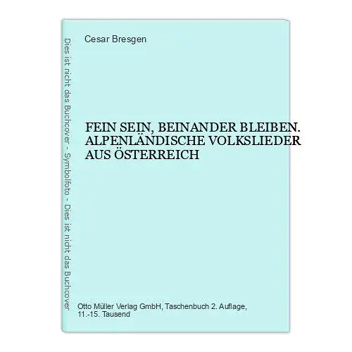 9084 FEIN SEIN, BEINANDER BLEIBEN. ALPENLÄNDISCHE VOLKSLIEDER AUS ÖSTERREICH