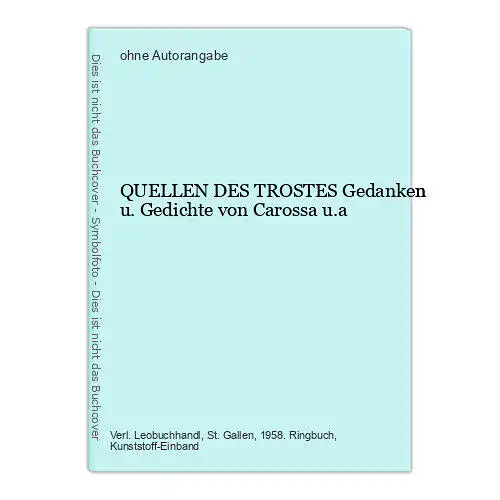 QUELLEN DES TROSTES Gedanken u. Gedichte von Carossa u.a. +Abb