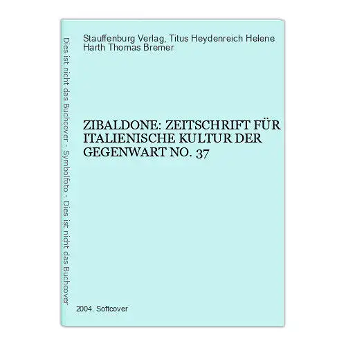 5638 ZIBALDONE: ZEITSCHRIFT FÜR ITALIENISCHE KULTUR DER GEGENWART NO. 37 +Abb