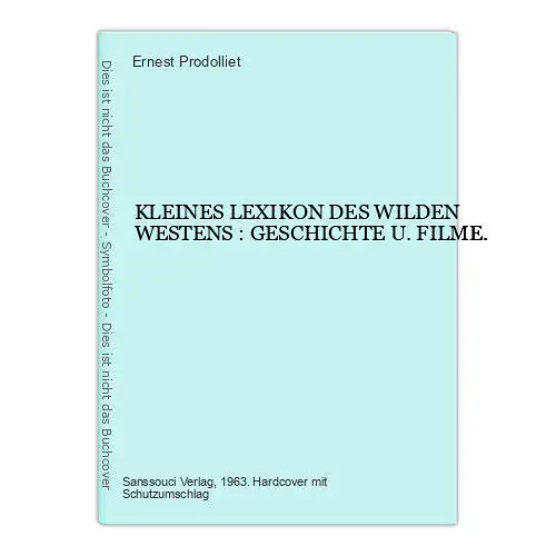 4312 Prodolliet KLEINES LEXIKON DES WILDEN WESTENS : GESCHICHTE U. FILME