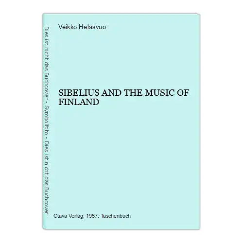 2330 Veikko Helasvuo SIBELIUS AND THE MUSIC OF FINLAND +Abb