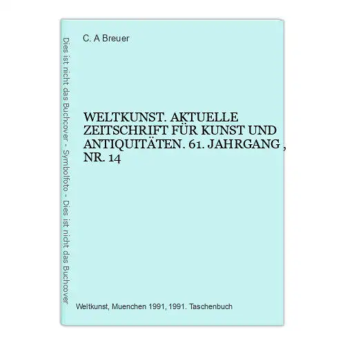 4779 C. A. Breuer WELTKUNST. AKTUELLE ZEITSCHRIFT FÜR KUNST UND ANTIQUITÄTEN. 61