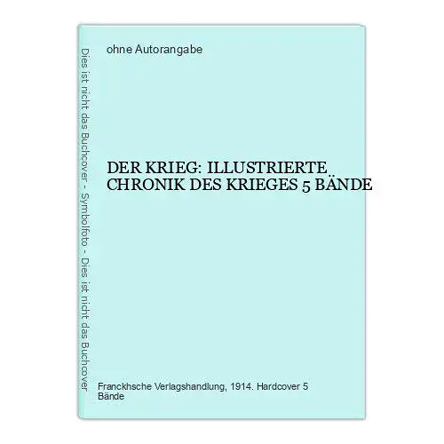 3225 DER KRIEG: ILLUSTRIERTE CHRONIK DES KRIEGES HC +Abb 5 Bde