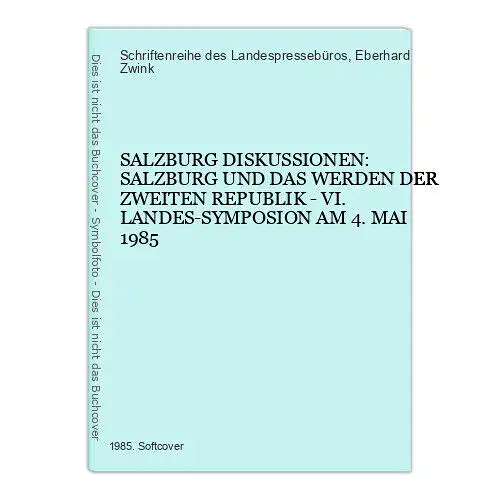 3513 SALZBURG UND DAS WERDEN DER ZWEITEN REPUBLIK VI. LANDES-SYMPOSION 1985