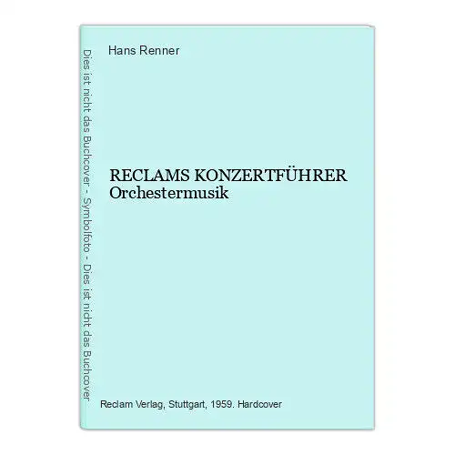 1811 Hans Renner RECLAMS KONZERTFÜHRER Orchestermusik HC