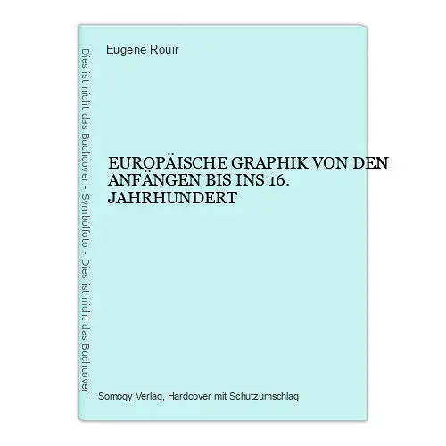 1459 Eugene Rouir EUROPÄISCHE GRAPHIK VON DEN ANFÄNGEN BIS INS 16. JAHRHUNDERT