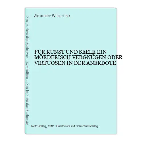 2713 Witeschnik Für KUNST und SEELE ein MÖRDERISCH VERGNÜGEN oder VIRTUOSEN...