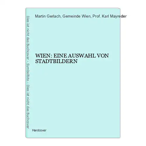 3512 Martin Gerlach WIEN: EINE AUSWAHL VON STADTBILDERN HC +Abb