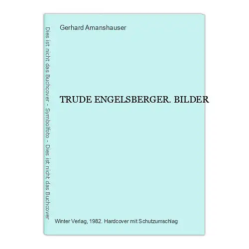 4496 Gerhard Amanshauser TRUDE ENGELSBERGER. BILDER HC +Abb