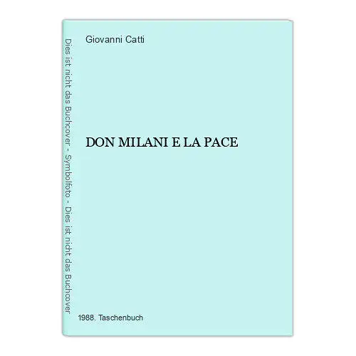 4473 Giovanni Catti DON MILANI E LA PACE. Il messaggio che Milani lancio alla st