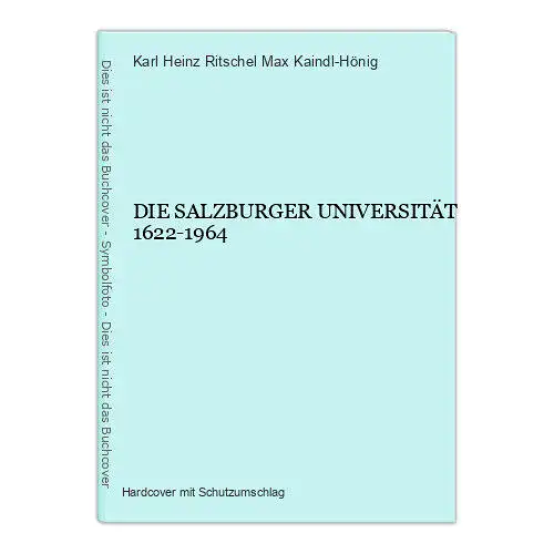 1436 Max Kaindl-Hönig, Karl Heinz Ritschel DIE SALZBURGER UNIVERSITÄT 1622-1964