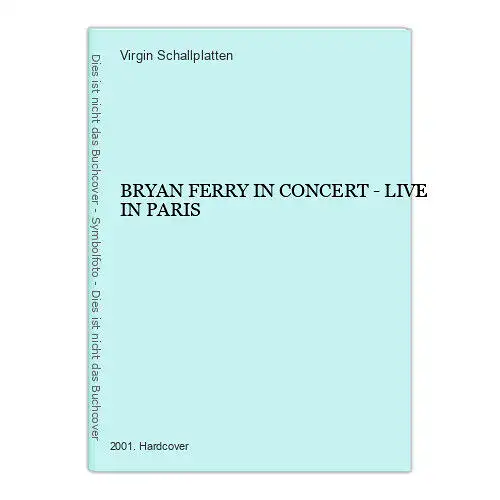 1494 Virgin Schallplatten BRYAN FERRY IN CONCERT - LIVE IN PARIS HC