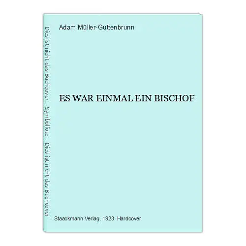 762 Adam Müller-Guttenbrunn ES WAR EINMAL EIN BISCHOF HC