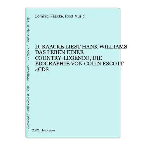 3948RAACKE LIEST H WILLIAMS D LEBEN EINER COUNTRYLEGENDE D BIOGR. V ESCOTT 4CDS