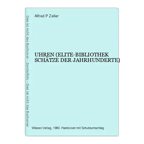 3901 Zeller UHREN (ELITE-BIBLIOTHEK SCHÄTZE DER JAHRHUNDERTE) HC +Abb