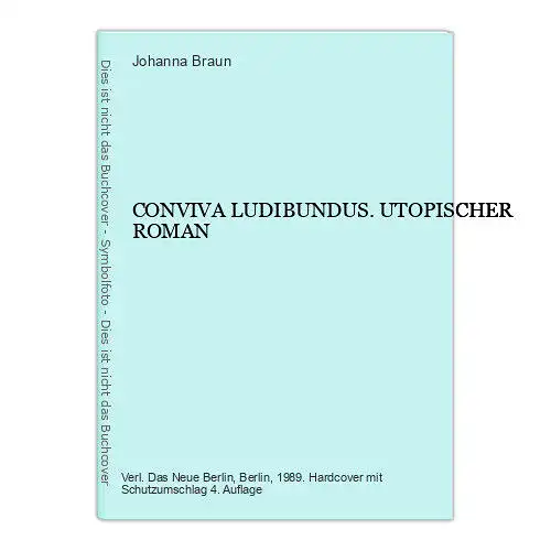 4579 Johanna Braun CONVIVA LUDIBUNDUS. UTOPISCHER ROMAN HC