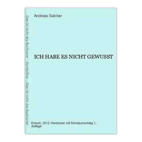 715 Andreas Salcher ICH HABE ES NICHT GEWUSST HC SEHR GUTER ZUSTAND!