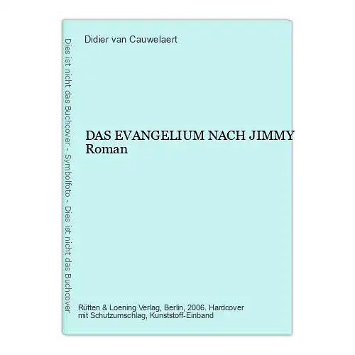 Didier van Cauwelaert DAS EVANGELIUM NACH JIMMY Roman HC +Abb