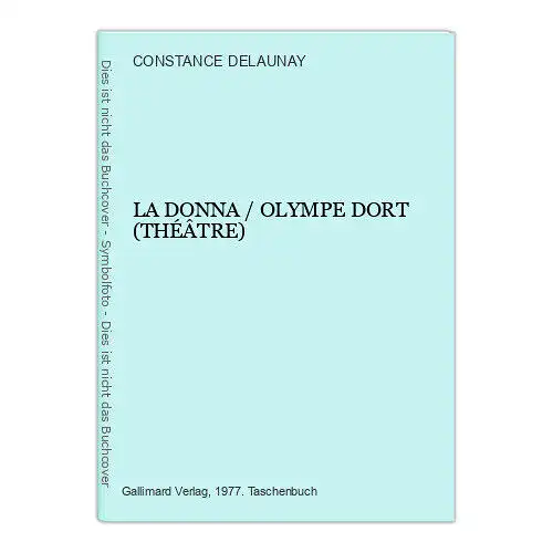 3925 CONSTANCE DELAUNAY LA DONNA / OLYMPE DORT (THÉÂTRE)