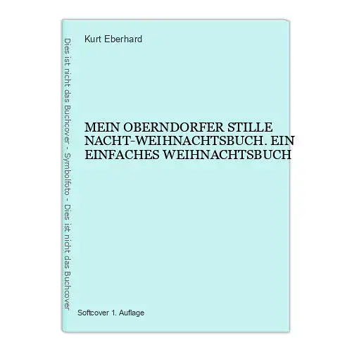 6818 Kurt Eberhard MEIN OBERNDORFER STILLE NACHT-WEIHNACHTSBUCH. EIN EINFAC