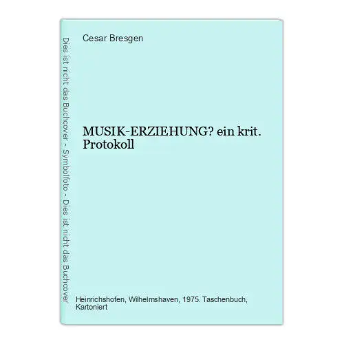 Cesar Bresgen MUSIK-ERZIEHUNG? ein krit. Protokoll +Abb