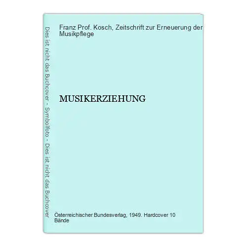 2343 Franz Prof. Kosch MUSIKERZIEHUNG HC +Abb 10 Bde 1949-59