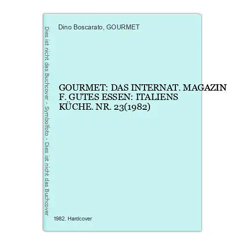 7214 GOURMET: DAS INTERNAT. MAGAZIN F. GUTES ESSEN: ITALIENS KÜCHE.