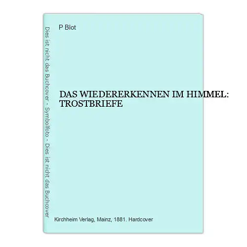 7114 P. Blot DAS WIEDERERKENNEN IM HIMMEL: TROSTBRIEFE HC