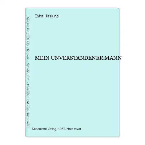 624 Ebba Haslund MEIN UNVERSTANDENER MANN HC SEHR GUTER ZUSTAND!