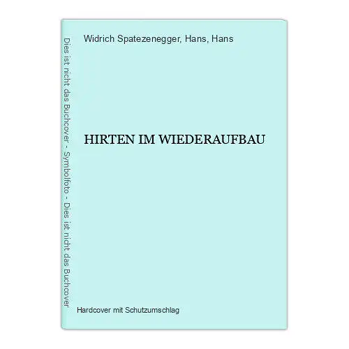 562 Hans und Hans Spatezenegger, Widrich HIRTEN IM WIEDERAUFBAU HC