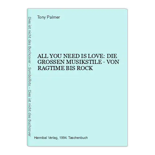 2604 Palmer ALL YOU NEED IS LOVE: DIE GROSSEN MUSIKSTILE VON RAGTIME BIS ROCK