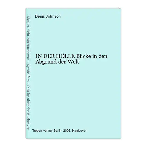 3709 Denis Johnson IN DER HÖLLE Blicke in den Abgrund der Welt HC