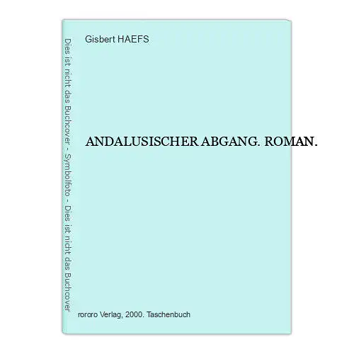 7199 Gisbert HAEFS ANDALUSISCHER ABGANG. ROMAN. rororo