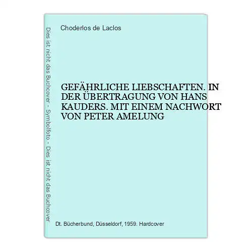 4824 Choderlos de Laclos GEFÄHRLICHE LIEBSCHAFTEN. IN DER ÜBERTRAGUNG VON HANS K