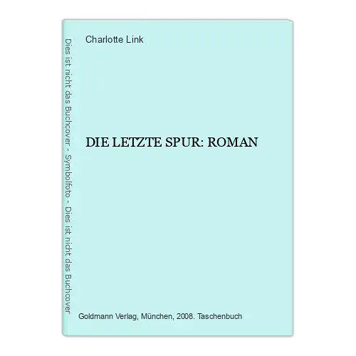 7305 Charlotte Link DIE LETZTE SPUR: ROMAN Goldmann Verlag