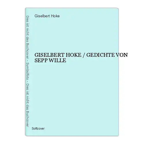 6973 Giselbert Hoke GISELBERT HOKE / GEDICHTE VON SEPP WILLE +Abb