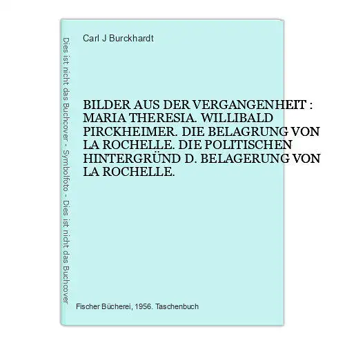 4741 Carl J. Burckhardt BILDER AUS DER VERGANGENHEIT : MARIA THERESIA. WILLIBAL