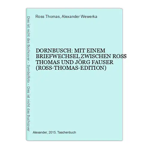 924 Ross Thomas DORNBUSCH: MIT EINEM BRIEFWECHSEL ZWISCHEN ROSS THOMAS UND JÖRG.