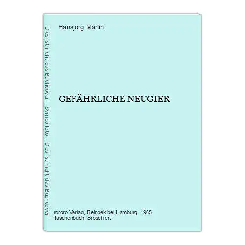 Hansjörg Martin GEFÄHRLICHE NEUGIER Rowohlt Taschenbuch +Abb