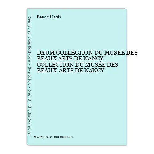 4647 Benoît Martin DAUM COLLECTION DU MUSEE DES BEAUX ARTS DE NANCY. COLLECTION