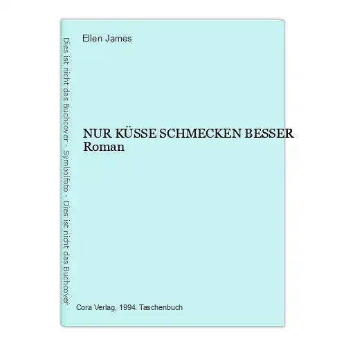 793 Ellen James NUR KÜSSE SCHMECKEN BESSER Roman SEHR GUTER ZUSTAND!