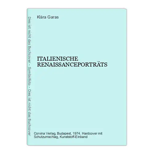 Klára Garas ITALIENISCHE RENAISSANCEPORTRÄTS HC +Abb